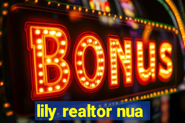 lily realtor nua